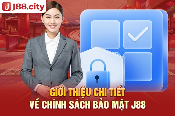Chính sách bảo mật J88 có quyền lợi gì cho người dùng?