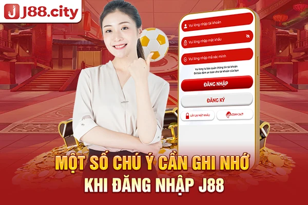 Một số chú ý cần ghi nhớ khi đăng nhập J88