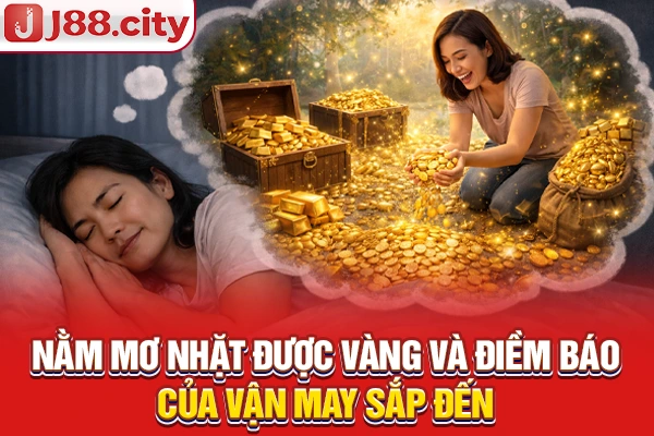 Nằm mơ nhặt được vàng và điềm báo của vận may sắp đến